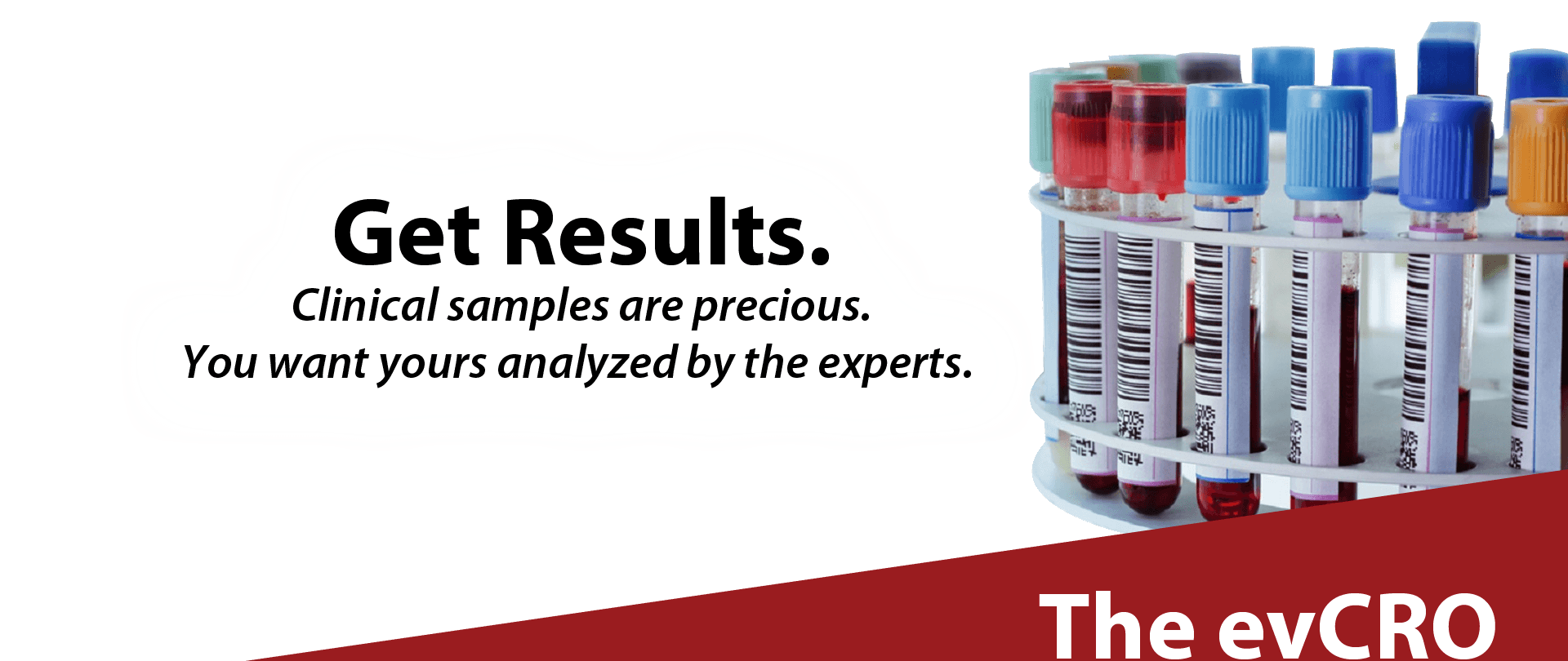 Clinical samples are precious. You want yours analyzed by the experts.